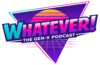 Whatever! Gen-X Podcast