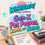 Whatever! The Gen-X Podcast