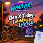 Whatever! The Gen-X Podcast